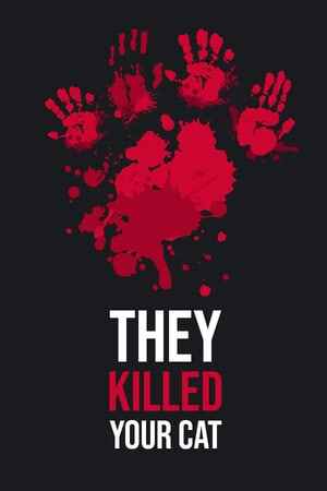 They Killed Your Cat