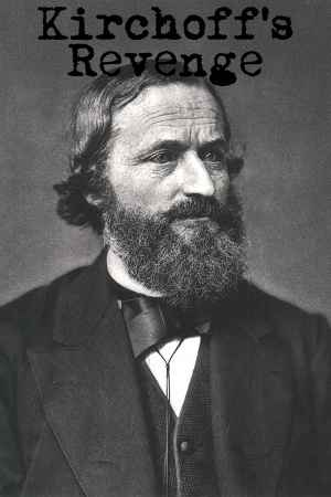 Kirchhoff's Revenge