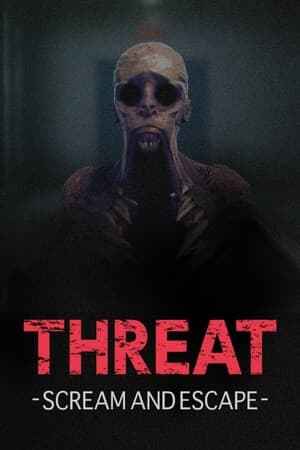 THREAT -SCREAM AND ESCAPE-