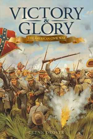 Victory and Glory: The American Civil War