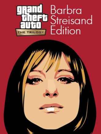 Grand Theft Auto: The Trilogy - The Definitive Barbra Streisand Edition
