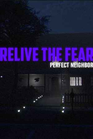 Relive the Fear - Perfect Neighbor