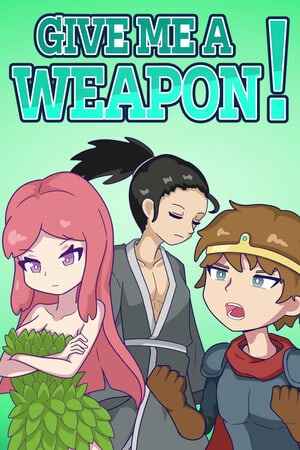 GIVE ME A WEAPON!