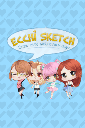 Ecchi Sketch: Draw Cute Girls Every Day!