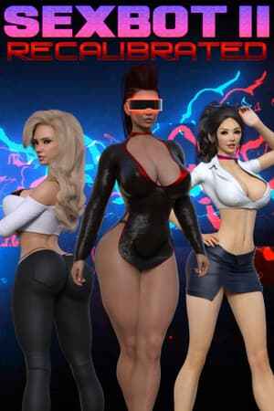 Sexbot 2: Recalibrated