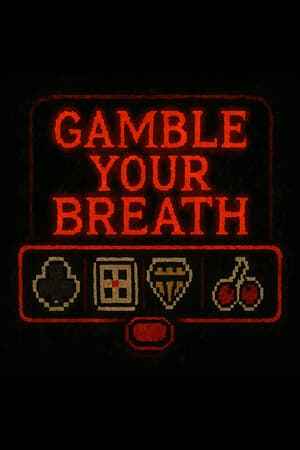 Gamble Your Breath