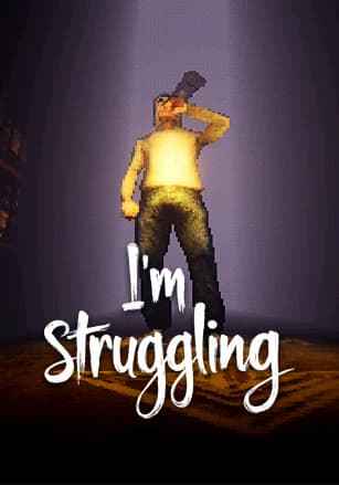 I'm Struggling