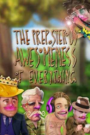 The Preposterous Awesomeness of Everything