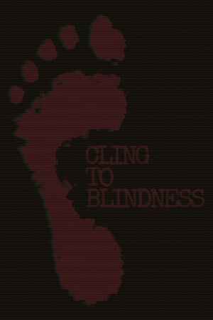 Cling to Blindness