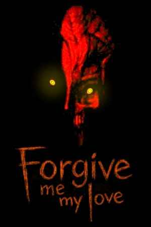 Forgive Me My Love