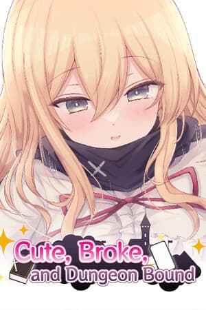 Cute, Broke, and Dungeon Bound