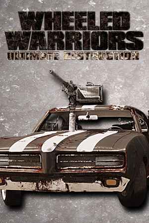 Wheeled Warriors: Ultimate Destruction