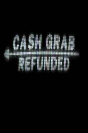 CashGrab: Refunded