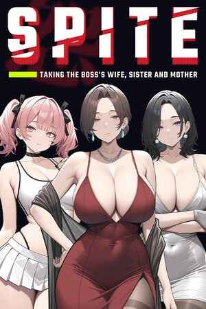 SPITE: Taking the Boss's Wife, Sister and Mother