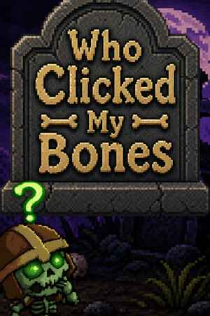 Who Clicked My Bones?