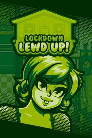 Lockdown Lewd UP! New Hope Edition