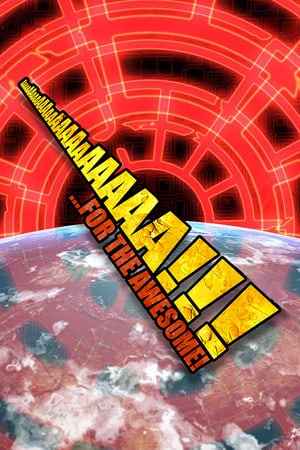 AaaaaAAaaaAAAaaAAAAaAAAAA!!! for the Awesome