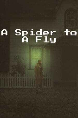A Spider to A Fly