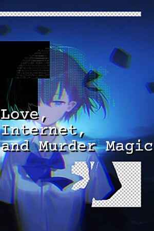 Love, Internet, and Murder Magic
