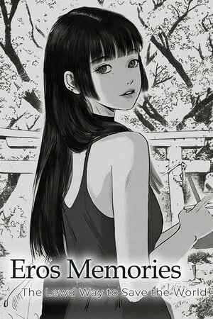 Eros Memories: The Lewd Way to Save the World