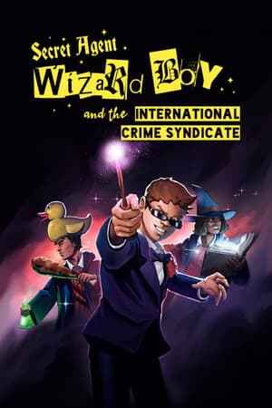 Secret Agent Wizard Boy and the International Crime Syndicate