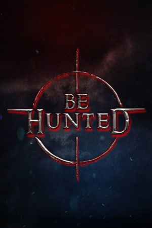 BE HUNTED