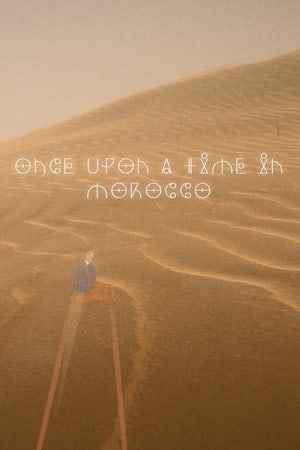 ONCE UPON A TIME IN MOROCCO