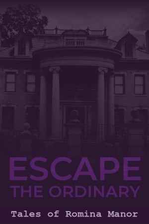 Escape The Ordinary: Tales of Romina Manor