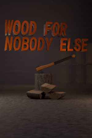 Wood for Nobody Else