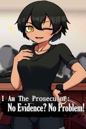 I Am The Prosecutor: No Evidence? No Problem!