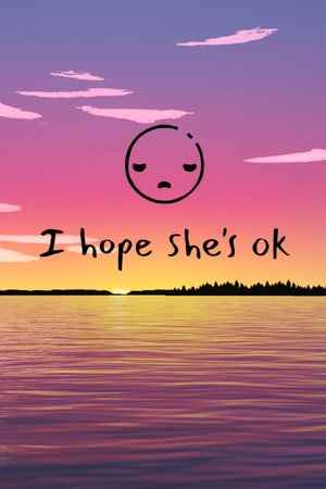 I hope she's ok