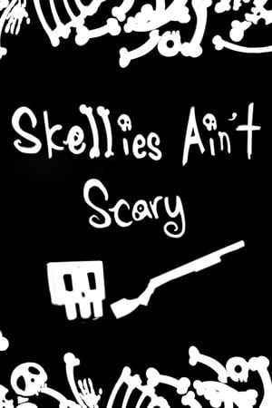 Skellies Ain't Scary